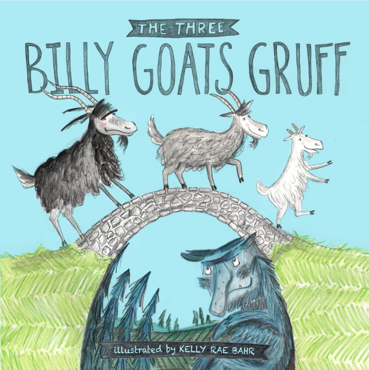 The Three Billy Goats Gruff – Kelly Rae Bahr